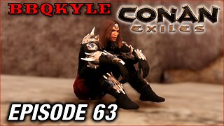 It's Time for a Change (Conan Exiles: Ep63)