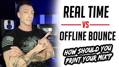 Final Mix: Offline Bounce vs Real Time Printing - Do They Sound The Same?