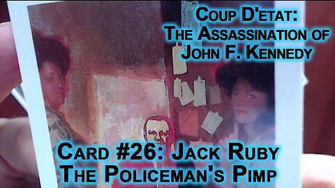 Coup D'etat: The Assassination of John F Kennedy #26: Jack Ruby, The Policeman's Pimp, JFK ASMR