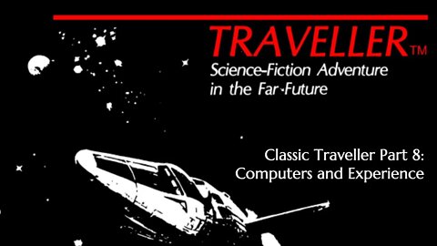 Classic Traveller Part 8: Computers and Experience