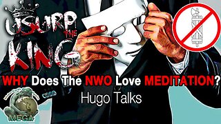 WHY Does The NWO ♥ Love ♥ MEDITATION? Hugo Talks