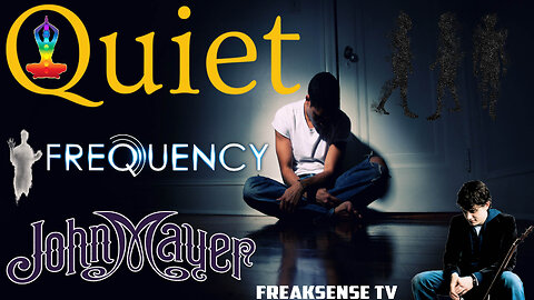 Quiet by John Mayer ~ Desperately Trying to Find the Silence INSIDE of the Mind