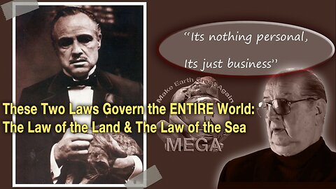 These Two Laws Govern the ENTIRE World: The Law of the Land & The Law of the Sea