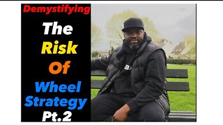 Demystifying The Risk in Wheel Strategy Pt.2