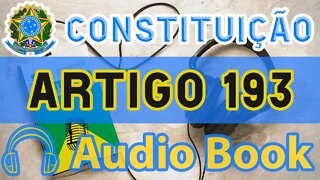 Artigo 193 DA CONSTITUIÇÃO FEDERAL - Audiobook e Lyric Video Atualizados 2022 CF 88