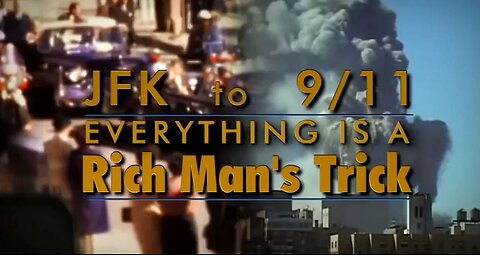 JFK To 9/11: Everything Is A Rich Man's Trick