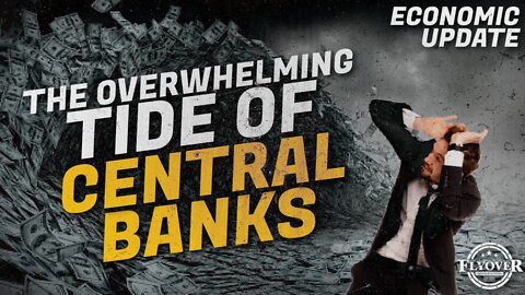 Economy | Stopping the Overwhelming Tide of Central Banks | Economic Update