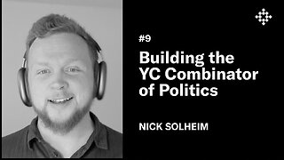 Nick Solheim - Building the YC Combinator of Politics | The New Founding Podcast #9