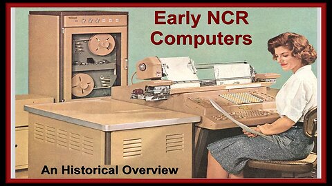 Early NCR Computers: A Brief Overview (National Cash Register history, Dayton Ohio)