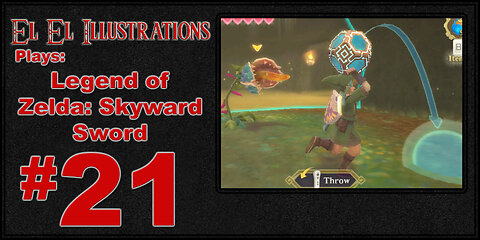 El El Plays The Legend of Zelda: Skyward Sword Episode 21: The Hero of Procrastination Returns!