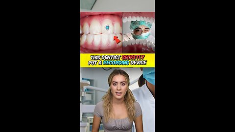 Dentist Puts Recording Device in Patients Tooth…