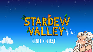 CHILL+CHAT Stardew Stream Pt 1!!18+!!