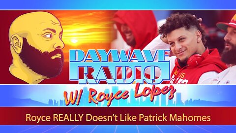 Royce REALLY Doesn’t Like Patrick Mahomes | Daywave Clip