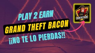 GRAND THEFT BACON español 🤑🤑 Nuevo PLAY2EARN Juego NFT P2E