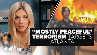 Antifa’s “Mostly Peaceful” Terrorism Targets Atlanta | Ep. 257