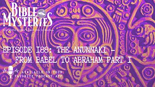 The Anunnaki - From Babel to Abraham pt 1 / Setting the record straight about their Identity