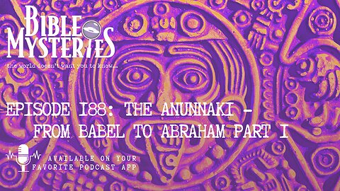 The Anunnaki - From Babel to Abraham pt 1 / Setting the record straight about their Identity