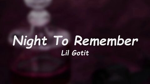 Lil Gotit - Night To Remember (Lyrics)
