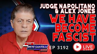 JUDGE NAPOLITANO & ALEX JONES: WE HAVE BECOME FASCIST | EP 3192-8AM