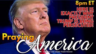 Praying for America | Here's Exactly Why President Trump is Being Persecuted 6/15/23