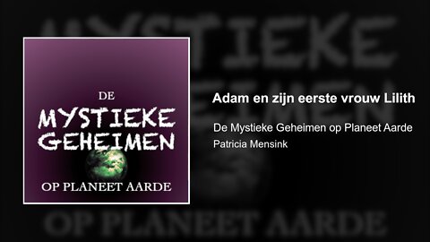 Adam en zijn eerste vrouw Lilith | De Mystieke Geheimen op Planeet Aarde #6