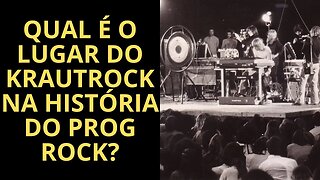 VOCÊ SABE QUE IMPORTÂNCIA AS BANDAS KRAUT TIVERAM PARA O PROG ROCK? SE NÃO, ASSISTA ESTE VÍDEO!