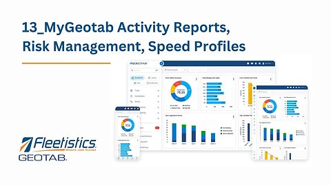 013 - MyGeotab Activity Reports, Risk Management, Speed Profiles
