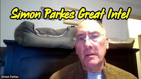 5/11/24 - Simon Parkes Great Intel..