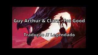 Guy Arthur & Clarx - For Good ( Tradução // Legendado )