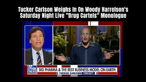 Tucker Carlson Weighs In On Woody Harrelson's Saturday Night Live "Drug Cartels" Monologue