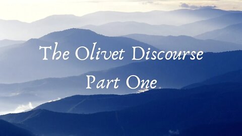 Sunday Morning Sermon: The Olivet Discourse, Part One