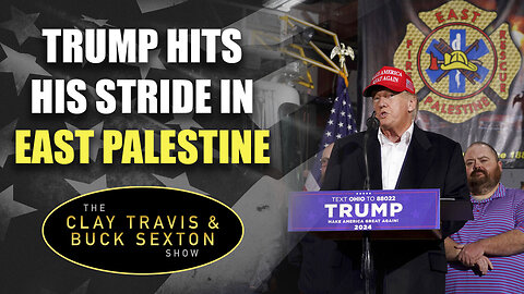 Trump Hits His Stride in East Palestine | The Clay Travis & Buck Sexton Show