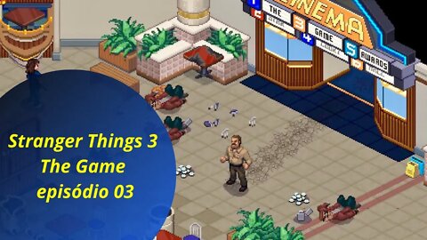 Jogando Stranger Things 3 The Game episódio 03