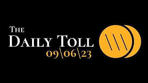 The Daily Toll - 09\06\23