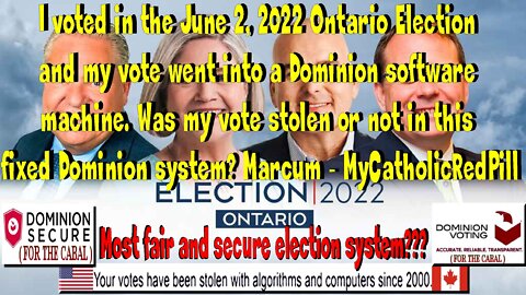 June 2, 2022 Ontario Election - Was my vote stolen in this fixed Dominion Machine system?