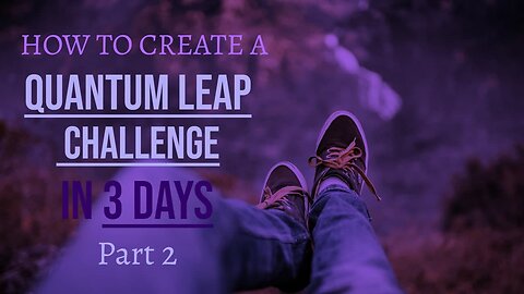 How to Create a Quantum Leap in 3 days - Part 2