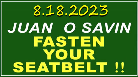 Juan O Savin Fasten Your Sealbelt 8.18.23