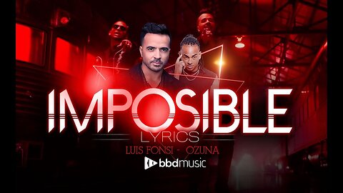 Luis Fonsi,Ozuna -Imposible (Official Video)(1080p)