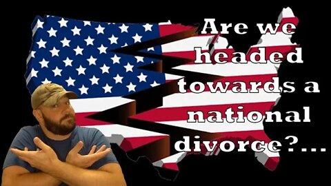 Will we have a National Divorce?... Should we?...