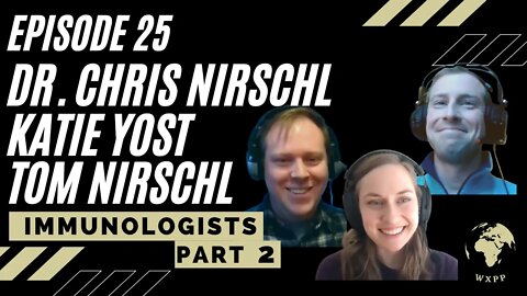 Dr. Chris Nirschl, Katie Yost, and Tom Nirschl (Immunologists Pt. 2) #25