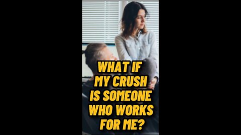 Having A Crush on An Employee?