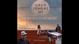 Hit Single "U Kan Ignore Me features Jim Jam" by Mr Wicked Da187Artist