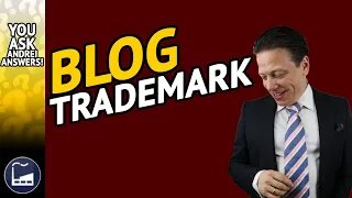 Trademarking Your Blog Name | You Ask, Andrei Answers