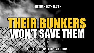 THEIR BUNKERS WONT SAVE THEM -- Nathan Reynolds