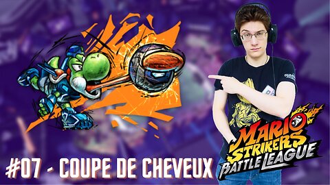COUPE DE CHEVEUX - Let's Play : Mario Strikers Battle League part 7