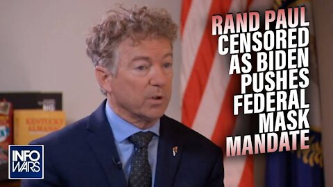 See the Censored Rand Paul Video on Masks as Biden Pushes Federal Mask Mandate
