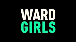 WARD GIRLS Official Documentary
