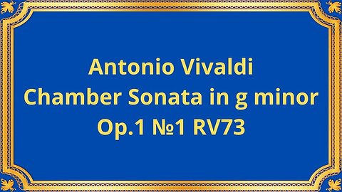 Antonio Vivaldi Chamber Sonata in g minor Op.1 №1 RV73