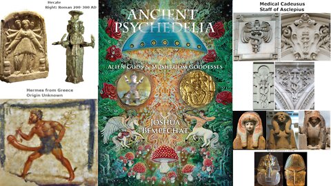 ANCIENT PSYCHEDELIA: ALIEN GODS & MUSHROOM GODDESSES PT. 5 OF 9 EGYPT & GREECE