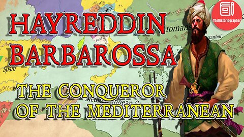 How one man conquered the Mediterranean - The life and times of Hayreddin Barbarossa DOCUMENTARY